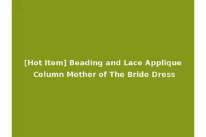 [Hot Item] Beading and Lace Applique Column Mother of The Bride Dress