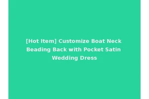 [Hot Item] Customize Boat Neck Beading Back with Pocket Satin Wedding Dress
