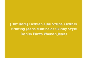 [Hot Item] Fashion Line Stripe Custom Printing Jeans Multicolor Skinny Style Denim Pants Women Jeans