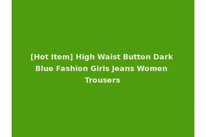 [Hot Item] High Waist Button Dark Blue Fashion Girls Jeans Women Trousers