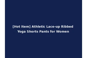 [Hot Item] Athletic Lace-up Ribbed Yoga Shorts Pants for Women
