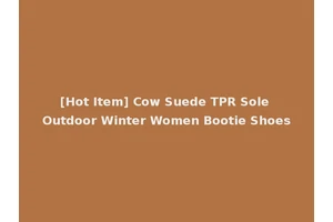 [Hot Item] Cow Suede TPR Sole Outdoor Winter Women Bootie Shoes