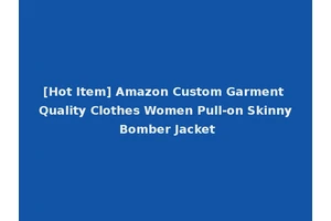 [Hot Item] Amazon Custom Garment Quality Clothes Women Pull-on Skinny Bomber Jacket