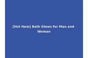 [Hot Item] Bath Shoes for Man and Woman
