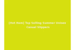 [Hot Item] Top Selling Summer Unisex Casual Slippers