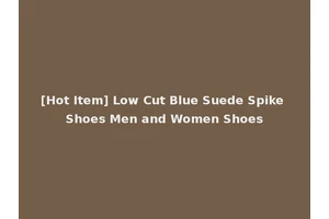[Hot Item] Low Cut Blue Suede Spike Shoes Men and Women Shoes