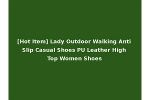 [Hot Item] Lady Outdoor Walking Anti Slip Casual Shoes PU Leather High Top Women Shoes