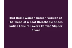 [Hot Item] Women Korean Version of The Trend of a Foot Breathable Shoes Ladies Leisure Lovers Canvas Slipper Shoes