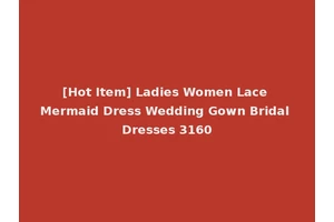 [Hot Item] Ladies Women Lace Mermaid Dress Wedding Gown Bridal Dresses 3160