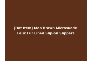 [Hot Item] Men Brown Microsuede Faux Fur Lined Slip-on Slippers