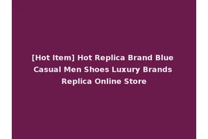 [Hot Item] Hot Replica Brand Blue Casual Men Shoes Luxury Brands Replica Online Store
