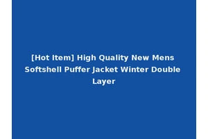 [Hot Item] High Quality New Mens Softshell Puffer Jacket Winter Double Layer