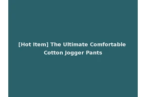 [Hot Item] The Ultimate Comfortable Cotton Jogger Pants