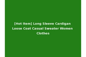 [Hot Item] Long Sleeve Cardigan Loose Coat Casual Sweater Women Clothes