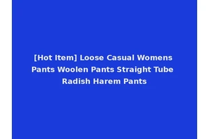 [Hot Item] Loose Casual Womens Pants Woolen Pants Straight Tube Radish Harem Pants