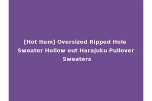 [Hot Item] Oversized Ripped Hole Sweater Hollow out Harajuku Pullover Sweaters