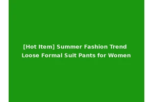 [Hot Item] Summer Fashion Trend Loose Formal Suit Pants for Women
