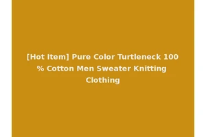 [Hot Item] Pure Color Turtleneck 100% Cotton Men Sweater Knitting Clothing