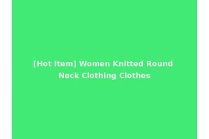 [Hot Item] Women Knitted Round Neck Clothing Clothes