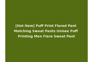 [Hot Item] Puff Print Flared Pant Matching Sweat Pants Unisex Puff Printing Men Flare Sweat Pant