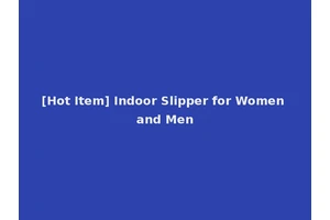 [Hot Item] Indoor Slipper for Women and Men