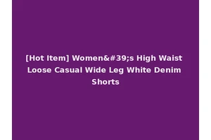 [Hot Item] Women's High Waist Loose Casual Wide Leg White Denim Shorts