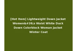 [Hot Item] Lightweight Down Jacket Women's Waist White Duck Down Colorblock Woman Jacket Winter Coat