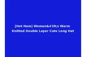 [Hot Item] Women's Warm Knitted Double Layer Cute Long Hat