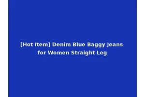 [Hot Item] Denim Blue Baggy Jeans for Women Straight Leg