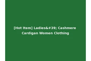 [Hot Item] Ladies' Cashmere Cardigan Women Clothing