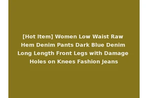 [Hot Item] Women Low Waist Raw Hem Denim Pants Dark Blue Denim Long Length Front Legs with Damage Holes on Knees Fashion Jeans