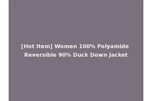 [Hot Item] Women 100% Polyamide Reversible 90% Duck Down Jacket
