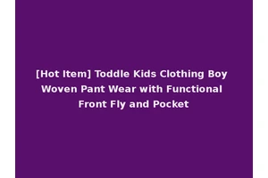 [Hot Item] Toddle Kids Clothing Boy Woven Pant Wear with Functional Front Fly and Pocket