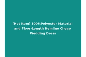 [Hot Item] 100%Polyester Material and Floor-Length Hemline Cheap Wedding Dress