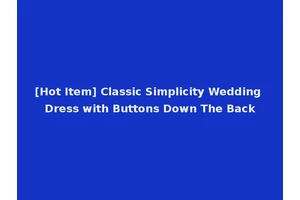 [Hot Item] Classic Simplicity Wedding Dress with Buttons Down The Back
