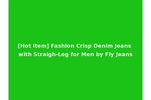 [Hot Item] Fashion Crisp Denim Jeans with Straigh-Leg for Men by Fly Jeans