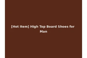 [Hot Item] High Top Board Shoes for Man