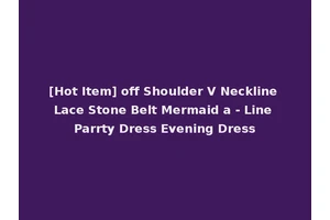 [Hot Item] off Shoulder V Neckline Lace Stone Belt Mermaid a - Line Parrty Dress Evening Dress