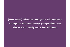 [Hot Item] Fitness Bodycon Sleeveless Rompers Women Sexy Jumpsuits One Piece Knit Bodysuits for Women