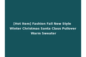 [Hot Item] Fashion Fall New Style Winter Christmas Santa Claus Pullover Warm Sweater