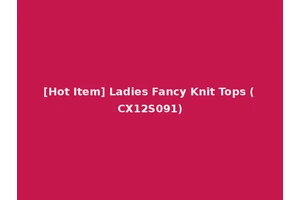 [Hot Item] Ladies Fancy Knit Tops (CX12S091)