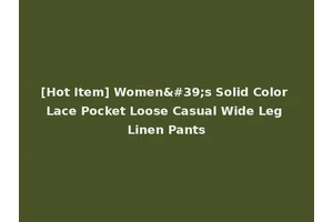 [Hot Item] Women's Solid Color Lace Pocket Loose Casual Wide Leg Linen Pants