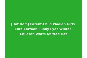 [Hot Item] Parent-Child Woolen Girls Cute Cartoon Funny Eyes Winter Children Warm Knitted Hat