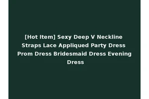 [Hot Item] Sexy Deep V Neckline Straps Lace Appliqued Party Dress Prom Dress Bridesmaid Dress Evening Dress