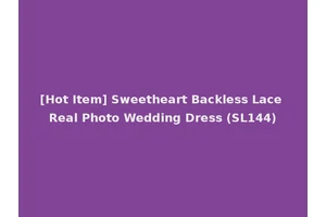 [Hot Item] Sweetheart Backless Lace Real Photo Wedding Dress (SL144)