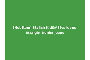 [Hot Item] Stylish Kid's Jeans Straight Denim Jeans