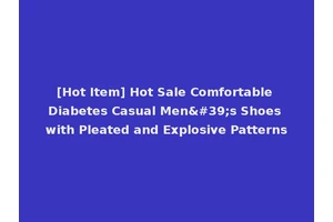 [Hot Item] Hot Sale Comfortable Diabetes Casual Men's Shoes with Pleated and Explosive Patterns