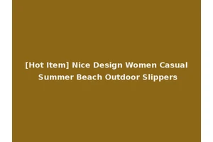 [Hot Item] Nice Design Women Casual Summer Beach Outdoor Slippers