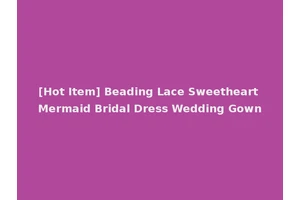 [Hot Item] Beading Lace Sweetheart Mermaid Bridal Dress Wedding Gown
