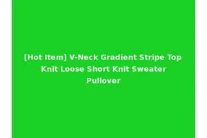 [Hot Item] V-Neck Gradient Stripe Top Knit Loose Short Knit Sweater Pullover
